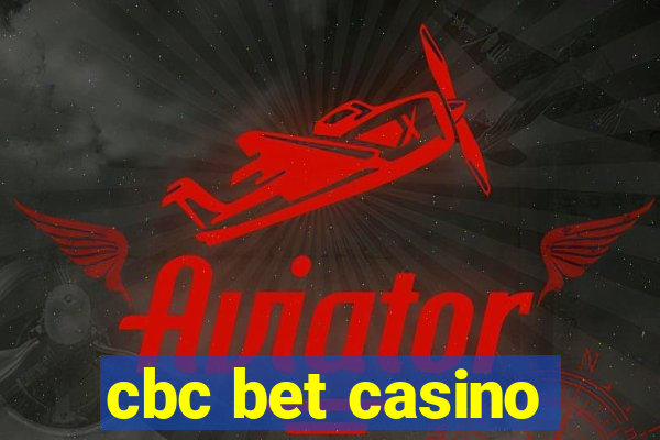 cbc bet casino